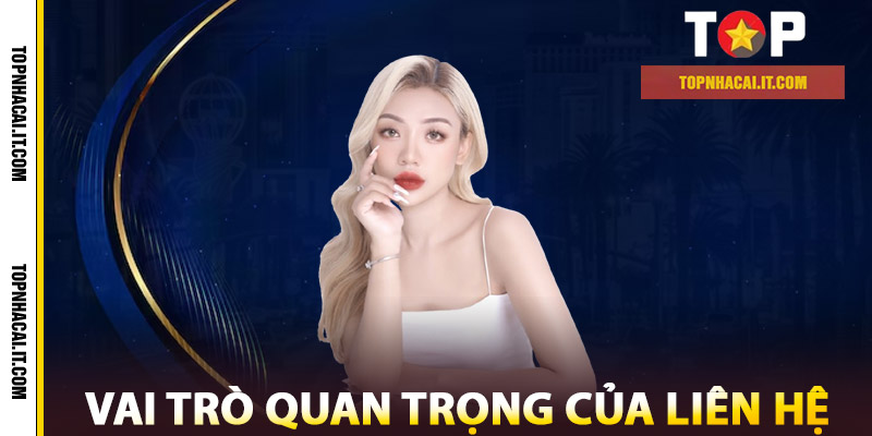 Vai Trò Quan Trọng Của Liên Hệ